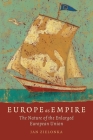 Europe as Empire: The Nature of the Enlarged European Union By Jan Zielonka Cover Image