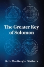 The Greater Key Of Solomon By S L MacGregor Mathers Cover Image