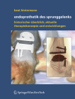 Endoprothetik Des Sprunggelenks: Historischer Überblick, Aktuelle Therapiekonzepte Und Entwicklungen Cover Image