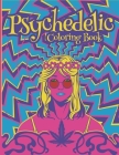 Psychedelic Coloring Book: Stoner Coloring Book With Cool Images For Absolute Relaxation and Stress Relief, Open Your Imagination with Motivation By I. High Printing Cover Image