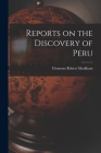 Reports on the Discovery of Peru By Clements Robert Markham Cover Image