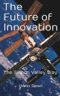 The Future of Innovation: The Silicon Valley Way By Henri Swan Cover Image