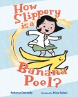 How Slippery Is a Banana Peel? By Rebecca Donnelly, Misa Saburi (Illustrator) Cover Image