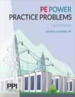 PPI PE Power Practice Problems, 4th Edition – Over 400 Electrical Engineering Practice Problems for the NCEES PE Electrical Power Exam By John A. Camara, PE Cover Image