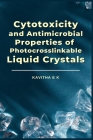 Cytotoxicity and Antimicrobial Properties of Photocrosslinkable Liquid Crystals By Kavitha E K Cover Image