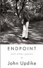 Endpoint and Other Poems By John Updike Cover Image