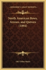 North American Bows, Arrows, and Quivers (1894) Cover Image
