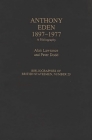 Anthony Eden, 1897-1977: A Bibliography (Bibliographies of British Statesmen) By Alan Lawrance, Peter Dodd (With) Cover Image