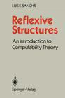 Reflexive Structures: An Introduction to Computability Theory By Luis E. Sanchis Cover Image