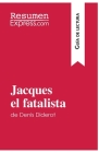Jacques el fatalista de Denis Diderot (Guía de lectura): Resumen y análisis completo By Resumenexpress Cover Image