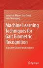 Machine Learning Techniques for Gait Biometric Recognition: Using the Ground Reaction Force By James Eric Mason, Issa Traoré, Isaac Woungang Cover Image