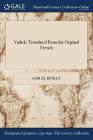 Vathek: Translated From the Original French By Samuel Henley Cover Image