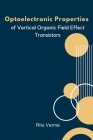 Optoelectronic Properties of Vertical Organic Field Effect Transistors Cover Image
