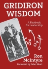 Gridiron Wisdom: A Playbook for Leadership By Ron McIntyre, John Short (Editor), Rod MacLeod (Editor) Cover Image