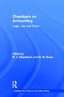 Chambers on Accounting: Logic, Law and Ethics (Routledge New Works in Accounting History #6) By R. J. Chambers, Graeme W. Dean Cover Image