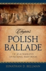 Chopin's Polish Ballade: Op. 38 as Narrative of National Martyrdom By Jonathan D. Bellman Cover Image