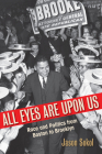 All Eyes Are Upon Us: Race and Politics from Boston to Brooklyn By Jason Sokol Cover Image