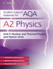 A2 Physics Unit 5: Nuclear, Thermal Physics and Option Units (Student Support Materials for AQA) By David Kelly Cover Image