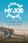 My Job: More People at Work Around the World By Suzanne Skees Cover Image