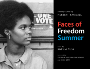 Faces of Freedom Summer By Bobs M. Tusa, Herbert Randall, Cecil Gray (Foreword by), Victoria Jackson Gray Adams (Foreword by) Cover Image