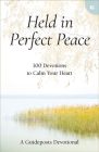 Held in Perfect Peace: 100 Devotions to Calm Your Heart By Guideposts Cover Image