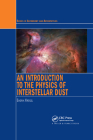 An Introduction to the Physics of Interstellar Dust (Series in Astronomy and Astrophysics) By Endrik Krugel Cover Image