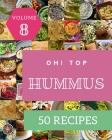 Oh! Top 50 Hummus Recipes Volume 8: A Hummus Cookbook Everyone Loves! By Georgette R. Kendrick Cover Image