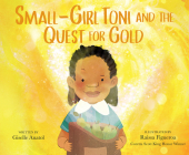 Small-Girl Toni and the Quest for Gold By Giselle Anatol, Raissa Figueroa (Illustrator) Cover Image