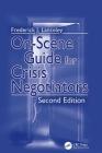 On-Scene Guide for Crisis Negotiators By Frederick J. Lanceley, William R. Crandall Cover Image
