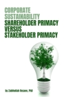Corporate Sustainability: Shareholder Primacy Versus Stakeholder Primacy By Zabihollah Rezaee Cover Image