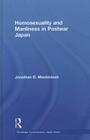 Homosexuality and Manliness in Postwar Japan (Routledge Contemporary Japan) By Jonathan D. Mackintosh Cover Image