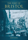 The Port of Bristol By Andy King Cover Image