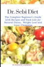 Dr. Sebi Diet: The Complete Beginner's Guide with Recipes and Food List for Natural Detox, Weight Loss and Liver Cleansing By Windsor Lambert Cover Image