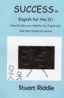 Success in English for the 11+: How to Tutor Your Child for the 11+ By Stuart M. Riddle Ma Cover Image