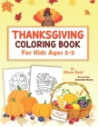 Thanksgiving Coloring Book For Kids Ages 3-5: Fun and Relaxing Thanksgiving Holiday Coloring Pages for Toddlers and Preschool Children with Beautiful By Amanda Neves (Illustrator), Olivia Reid Cover Image