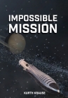 Impossible Mission By Kurth Krause, Taylor Odish (Cover Design by) Cover Image