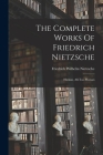 The Complete Works Of Friedrich Nietzsche: Human, All-too-human By Friedrich Wilhelm Nietzsche Cover Image
