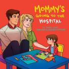 Mommy's Going to the Hospital By Josie Leon, Elizabeth Parkes (Illustrator) Cover Image