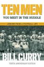 Ten Men You Meet in the Huddle: Lessons from a Football Life By Bill Curry Cover Image