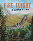 Fire Flight: A Wildfire Escape By Cedar Pruitt, Chiara Fedele (Illustrator) Cover Image