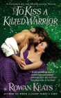 To Kiss a Kilted Warrior (Claimed By the Highlander #3) Cover Image
