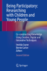 Being Participatory: Researching with Children and Young People: Co-Constructing Knowledge Using Creative, Digital and Innovative Techniques By Imelda Coyne (Editor), Bernie Carter (Editor) Cover Image