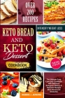 Keto Bread Dessert Cookbook: Easy Low-Carb Cookbook with Delicious Recipes with Over 200 Recipes (Keto Bread and Desserts) By Debbie J. Jenkins Cover Image