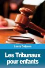 Les Tribunaux pour enfants By Louis Delzons Cover Image