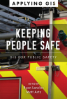 Keeping People Safe: GIS for Public Safety By Ryan Lanclos (Editor), Matt Artz (Editor) Cover Image