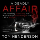 A Deadly Affair Lib/E By Tom Henderson, Paul Michael Garcia (Read by) Cover Image