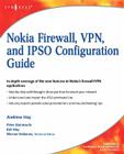 Nokia Firewall, Vpn, and Ipso Configuration Guide By Andrew Hay, Keli Hay, Peter Giannoulis Cover Image