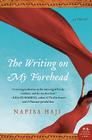 The Writing on My Forehead: A Novel By Nafisa Haji Cover Image