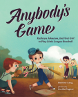 Anybody's Game: Kathryn Johnston, the First Girl to Play Little League Baseball By Heather Lang, Cecilia Puglesi (Illustrator) Cover Image