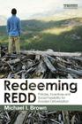 Redeeming Redd: Policies, Incentives and Social Feasibility for Avoided Deforestation By Michael I. Brown Cover Image